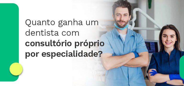 Quanto ganha um dentista com consultório próprio por especialidade?